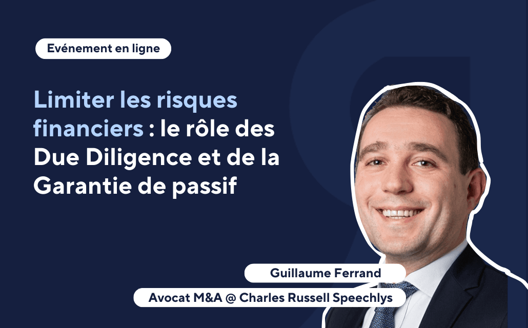 Limiter les risques financiers : le rôle des Due Diligence et de la Garantie de passif