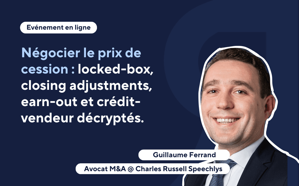 Négocier le prix de cession : locked-box, closing adjustments, earn-out et crédit-vendeur décryptés